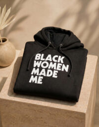 Black women Made me Black